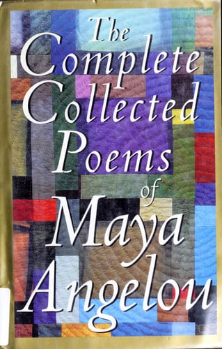 The Complete Collected Poems of Maya Angelou