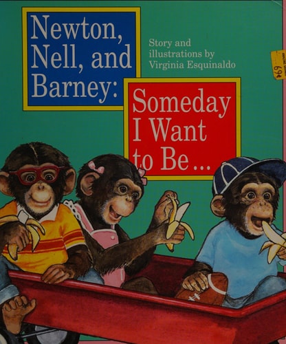Newton, Nell, and Barney: Someday I Want to Be...