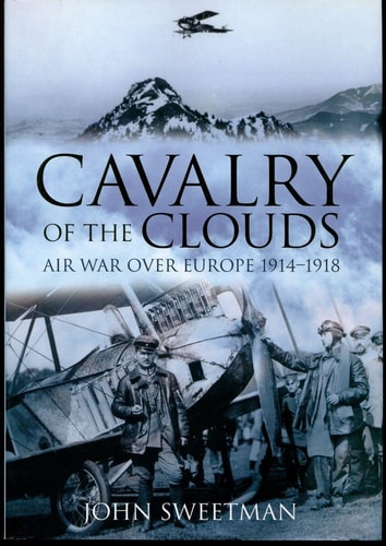 Cavalry of the Clouds: Air War over Europe, 1914-1918