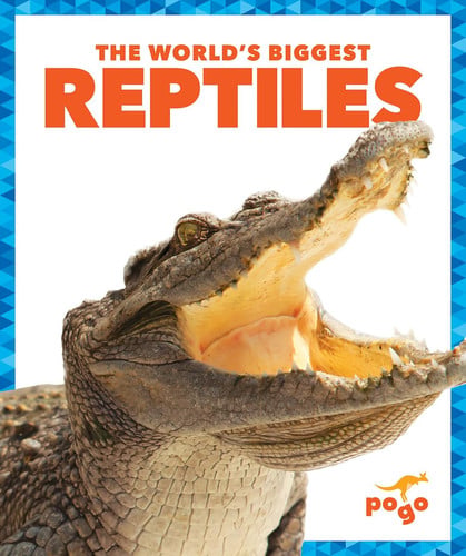 The World's Biggest Reptiles (Pogo Books: The World's Biggest Animals)