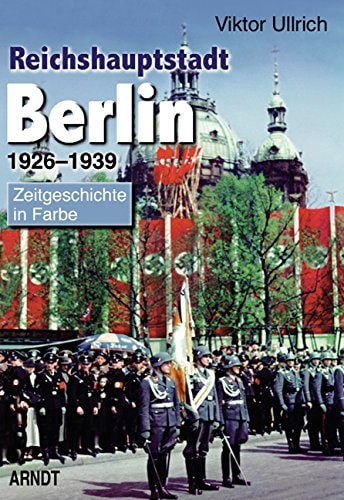 Reichshauptstadt Berlin. Band 1-3: 1926-1946: Ullrich, Viktor, Bd.1 : 1926-1939