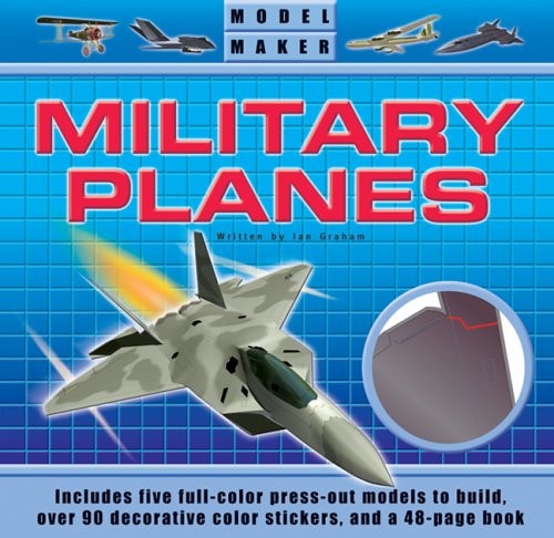 Model Maker Military Planes: Discover the Exciting World of Fighter Planes and Build Five Incredible Models