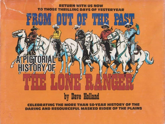 From Out of the Past: A Pictorial History of the Lone Ranger