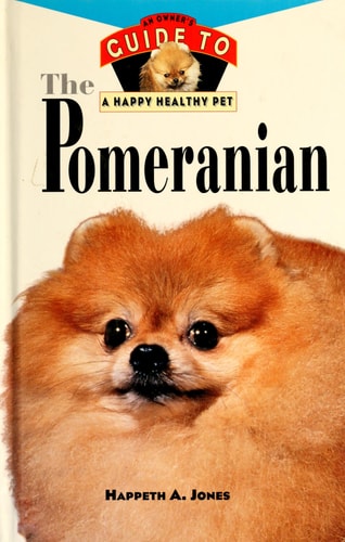 Pomeranian: An Owner's Guide to a Happy Healthy Pet (Your Happy Healthy Pet, 120)