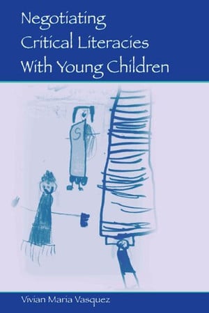 Negotiating Critical Literacies With Young Children (Language, Culture, and Teaching Series)