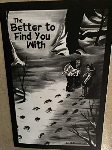 The Better To Find You With