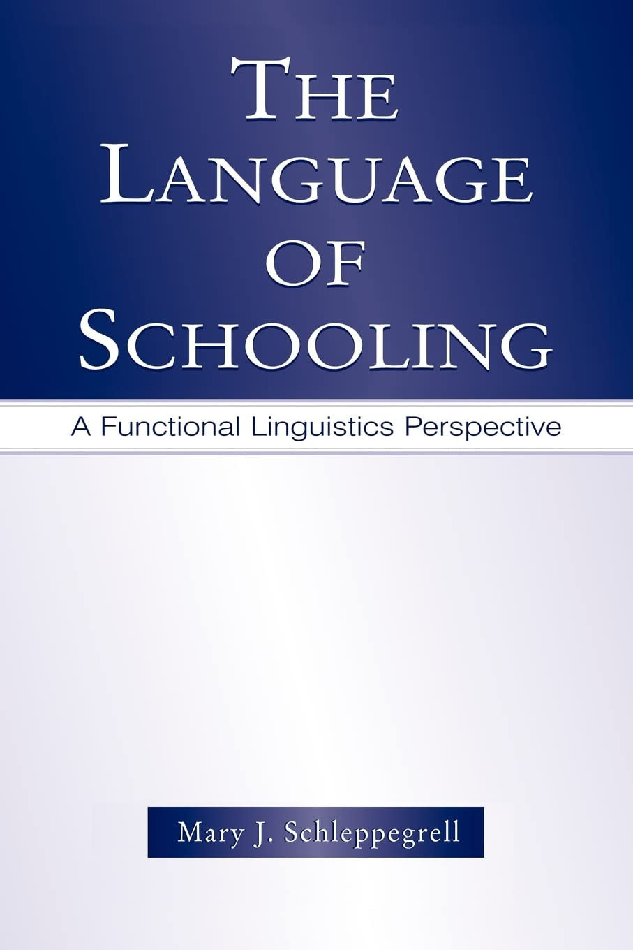The Language of Schooling: A Functional Linguistics Perspective