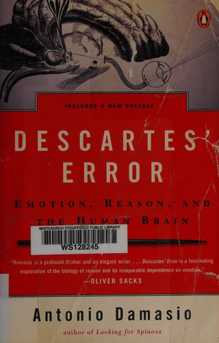 Descartes' Error: Emotion, Reason, and the Human Brain