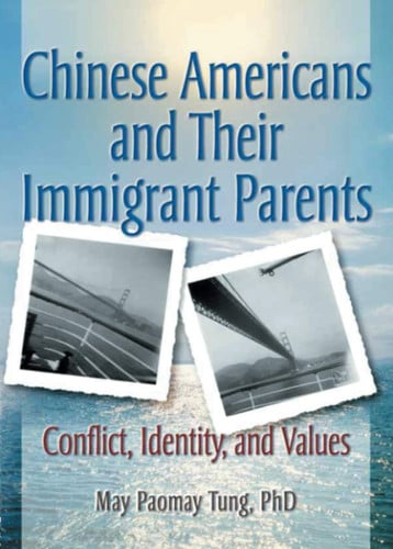 Chinese Americans and Their Immigrant Parents: Conflict, Identity, and Values