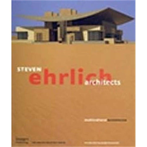 Steven Ehrlich: Multi-Cultural Modernism (Master Architect (Unnumbered))