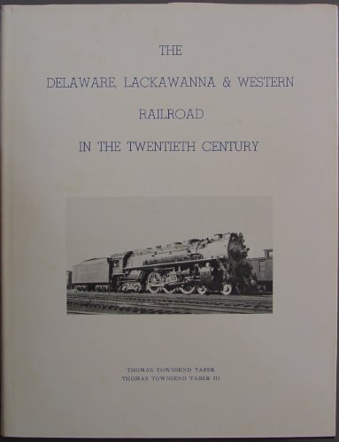 The Delaware, Lackawanna & Western Railroad: The Route to Phobe Snow & The Road of Anthracite (2 Volume Set)