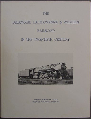 The Delaware, Lackawanna & Western Railroad: The Route to Phobe Snow & The Road of Anthracite (2 Volume Set)