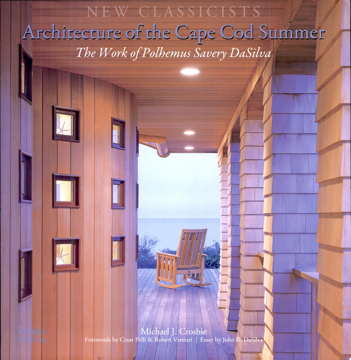 Architecture of the Cape Cod Summer: The Work of Polhemus Savery DaSilva: New Classicists