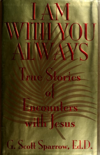 I Am With You Always: True Stories of Encounters With Jesus