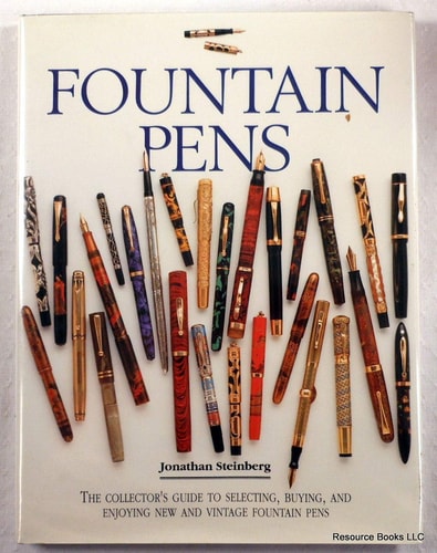 Fountain Pens: The Collector's Guide to Selecting, Buying, and Enjoying New and Vintage Fountain Pens