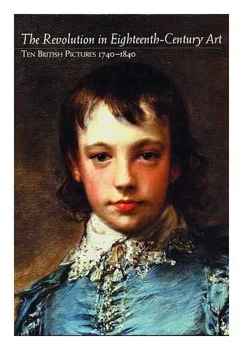 The Revolution in Eighteenth-Century Art: Ten British Pictures 1740-1840