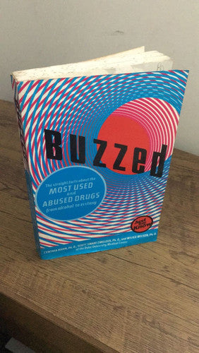 Buzzed: The Straight Facts About the Most Used and Abused Drugs from Alcohol to Ecstasy
