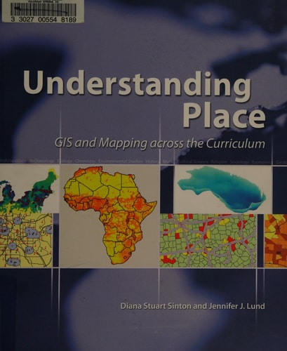 Understanding Place: GIS and Mapping Across the Curriculum