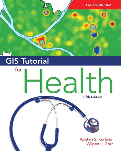 GIS Tutorial for Health: Fifth Edition (GIS Tutorials)
