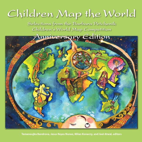 Children Map the World: Selections from the Barbara Petchenik Children's World Map Competitions (Children Map the World, 3)