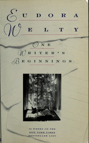 One Writer's Beginnings (The William E. Massey Sr. Lectures in the History of American Civilization, 1983)