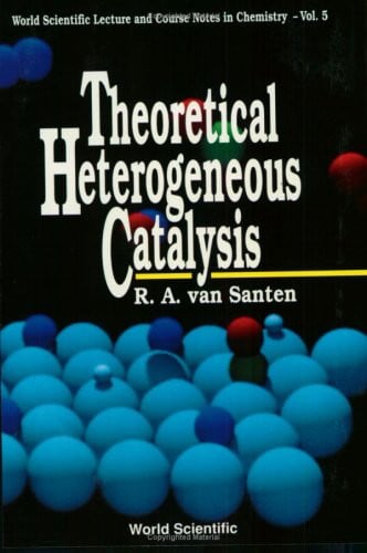 THEORETICAL HETEROGENEOUS CATALYSIS (World Scientific Lecture and Course Notes in Chemistry)