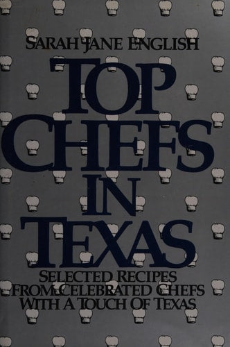 Top Chefs in Texas: Recipes from Celebrated "Tocques" with a Touch of Texas