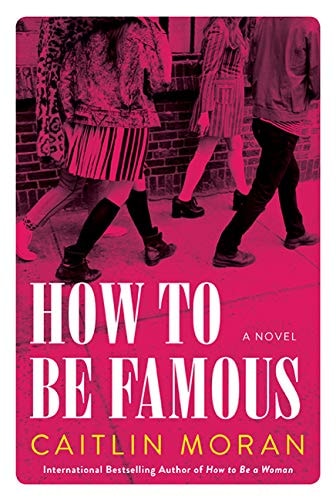 How To Be Famous: A Novel