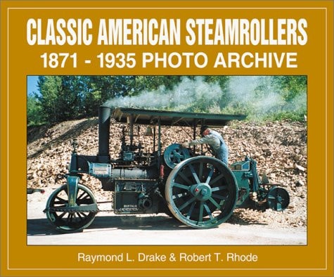 Classic American Steam Rollers 1871-1935: Photo Archive