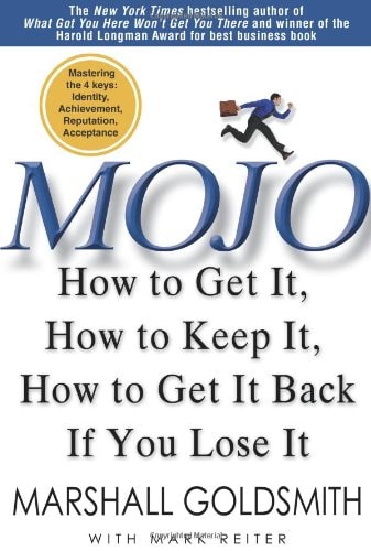 Mojo: How to Get It, How to Keep It, How to Get It Back if You Lose It