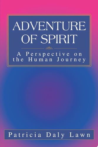 Adventure of Spirit: A Perspective on the Human Journey