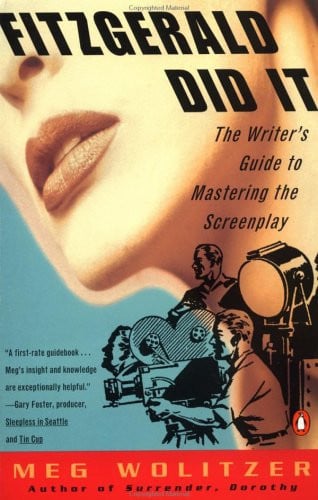 Fitzgerald Did It: The Writer's Guide to Mastering the Screenplay