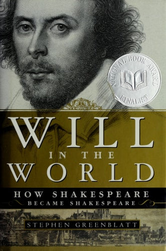 Will in the World: How Shakespeare Became Shakespeare