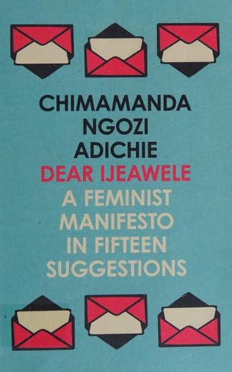 Dear ijeawele or a feminist manifesto in fifteen suggestions
