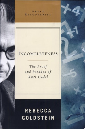 Incompleteness: The Proof and Paradox of Kurt Godel (Great Discoveries)