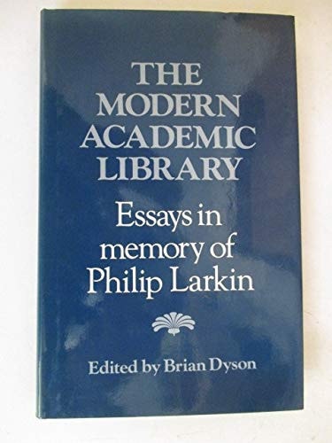 The Modern Academic Library: Essays in Memory of Philip Larkin