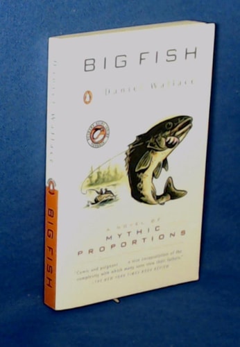 Big Fish: A Novel of Mythic Proportions