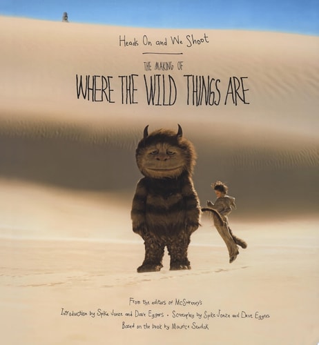 Heads On and We Shoot: The Making of Where the Wild Things Are