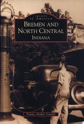 Bremen and North Central Indiana (IN) (Images of America)