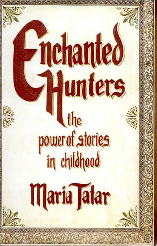 Enchanted Hunters: The Power of Stories in Childhood