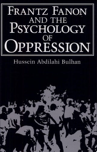 Frantz Fanon and the Psychology of Oppression (Path in Psychology)