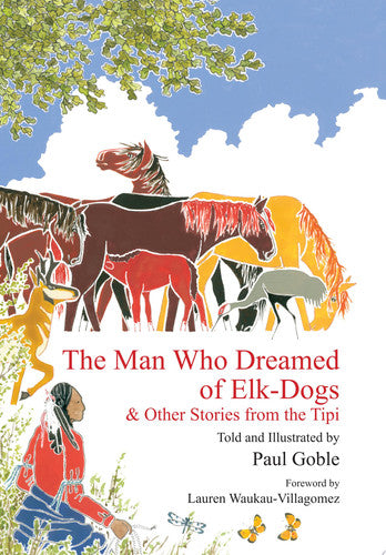 The Man Who Dreamed of Elk Dogs: & Other Stories from Tipi (Wisdom Tales)