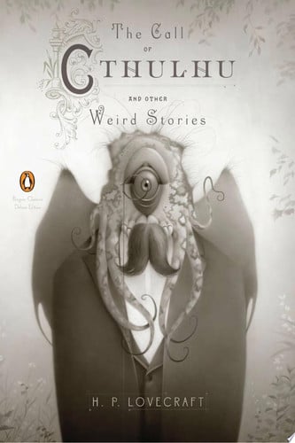 The Call of Cthulhu and Other Weird Stories: (Penguin Classics Deluxe Edition)