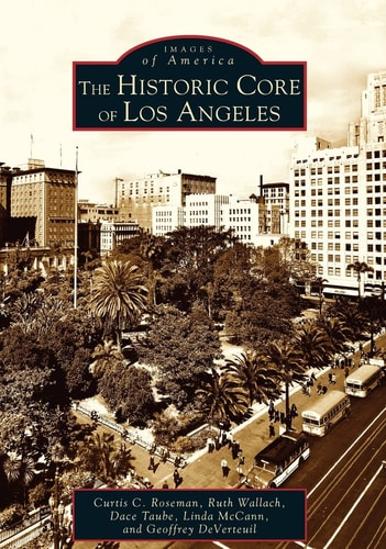 The Historic Core of Los Angeles (Images of America: California)