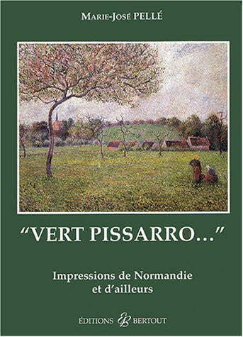Vert Pissarro : Impressions de Normandie et d'ailleurs