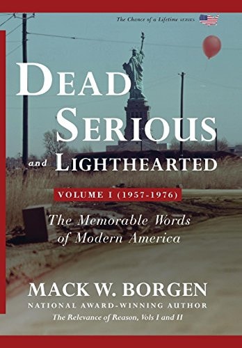 Dead Serious and Lighthearted: The Memorable Words of Modern America (Volume 1 -- 1957-1976) (The Chance of a Lifetime Series)