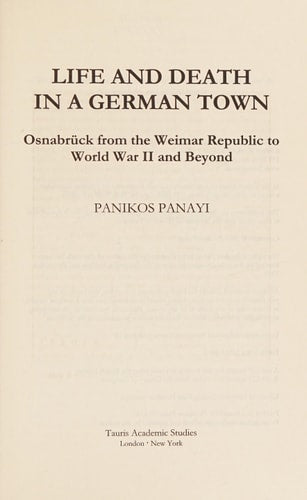 Life and Death in a German Town: Osnabruck from the Weimar Republic to World War II and Beyond (International Library of Twentieth Century History)