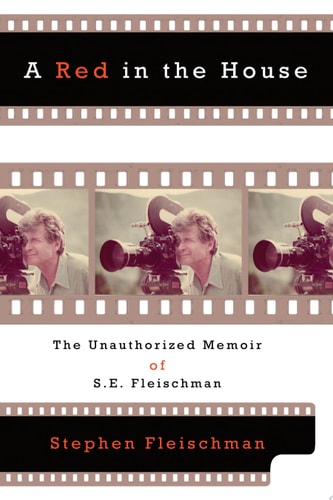 A Red in the House: The Unauthorized Memoir of S.E. Fleischman