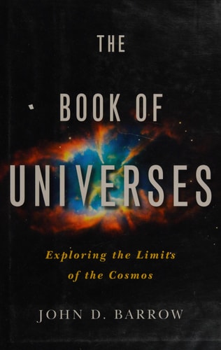 The Book of Universes: Exploring the Limits of the Cosmos