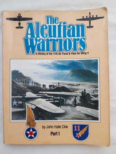 The Aleutian Warriors: A History of the 11th Air Force & Fleet Air Wing 4, Part 1